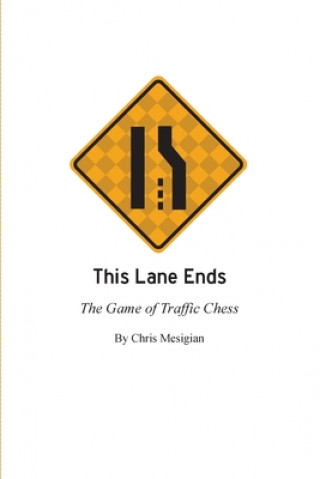 Knjiga This Lane Ends: The Game of Traffic Chess Chris Mesigian