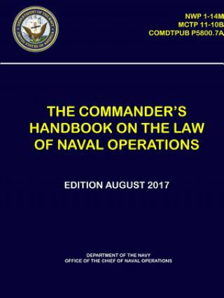 Könyv Commander's Handbook on The Law of Naval Operations - (NWP 1-14M), (MCTP 11-10B), (COMDTPUB P5800.7A) Department Of the Navy