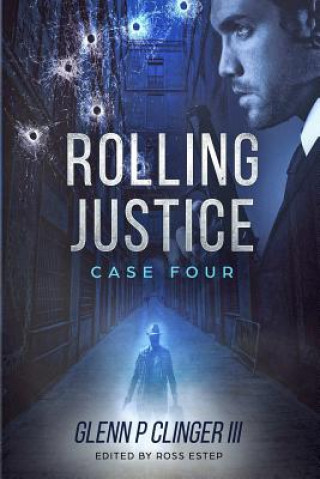 Kniha Rolling Justice - Case Four Glenn P Clinger III