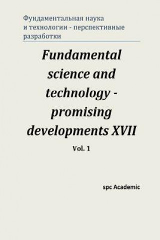 Carte Fundamental science and technology - promising developments XVII. Vol. 1 Spc Academic
