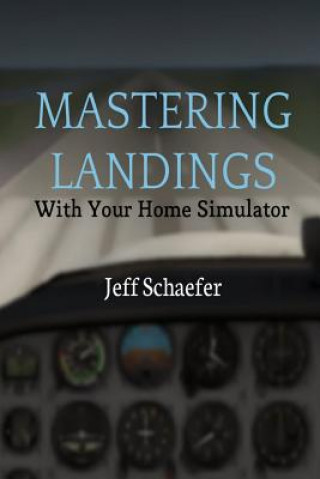 Libro Mastering Landings With Your Home Simulator Jeff Schaefer