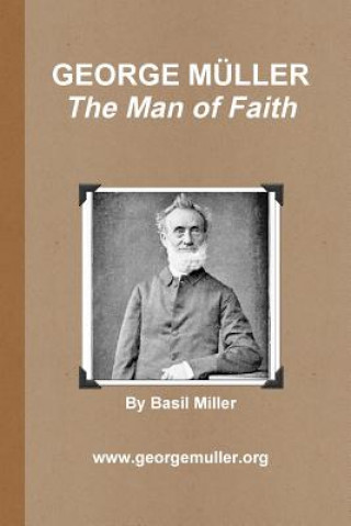 Kniha GEORGE M+LLER - The Man of Faith Basil Miller