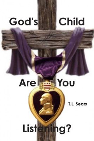 Kniha God's Child, Are You Listening? T L Sears