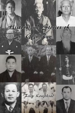 Книга History and Stories of Goju-Ryu Filip Konjokrad