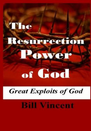 Könyv Resurrection Power of God Bill Vincent