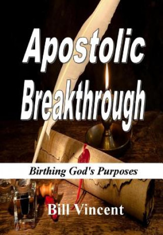 Kniha Apostolic Breakthrough Bill Vincent