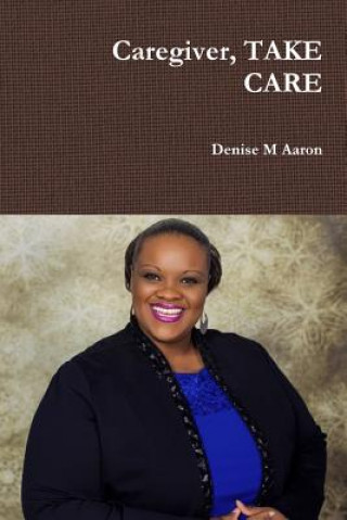 Knjiga Caregiver, TAKE CARE Denise M Aaron