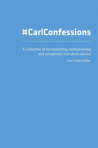 Βιβλίο #CarlConfessions Carl Schroeder