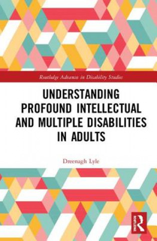 Книга Understanding Profound Intellectual and Multiple Disabilities in Adults LYLE