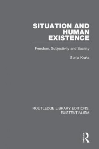 Knjiga Situation and Human Existence Sonia Kruks