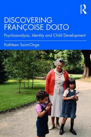 Könyv Discovering Francoise Dolto Kathleen Saint-Onge