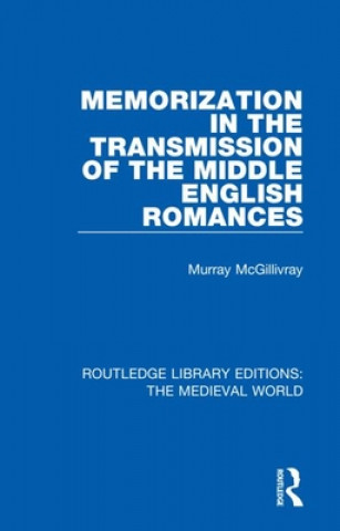 Carte Memorization in the Transmission of the Middle English Romances Murray McGillivray