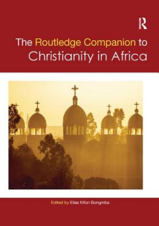 Boek Routledge Companion to Christianity in Africa Elias Kifon Bongmba