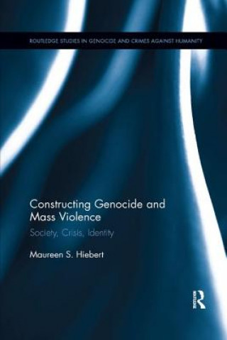 Książka Constructing Genocide and Mass Violence Hiebert