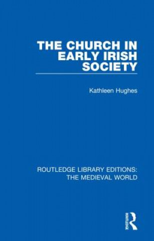 Kniha Church in Early Irish Society Kathleen Hughes