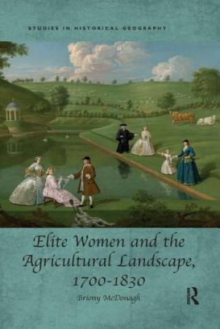 Könyv Elite Women and the Agricultural Landscape, 1700-1830 MCDONAGH