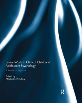 Kniha Future Work in Clinical Child and Adolescent Psychology 