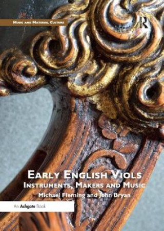 Kniha Early English Viols: Instruments, Makers and Music John Bryan