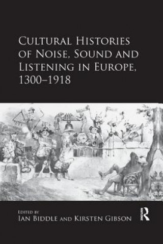Carte Cultural Histories of Noise, Sound and Listening in Europe, 1300-1918 