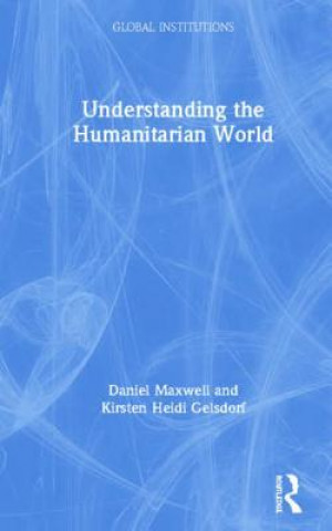 Книга Understanding the Humanitarian World Daniel G Maxwell