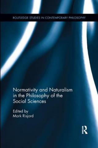 Könyv Normativity and Naturalism in the Philosophy of the Social Sciences 