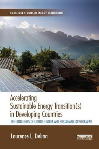 Knjiga Accelerating Sustainable Energy Transition(s) in Developing Countries Laurence L. Delina