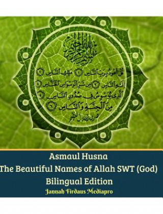 Könyv Asmaul Husna The Beautiful Names of Allah SWT (God) Bilingual Edition Jannah Firdaus Mediapro