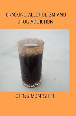 Kniha Cracking alcoholism and drug addiction Oteng Montshiti