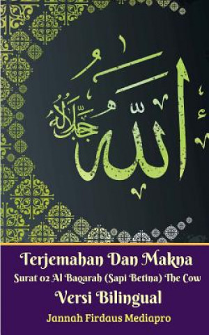 Kniha Terjemahan Dan Makna Surat 02 Al-Baqarah (Sapi Betina) The Cow Versi Bilingual Jannah Firdaus Mediapro