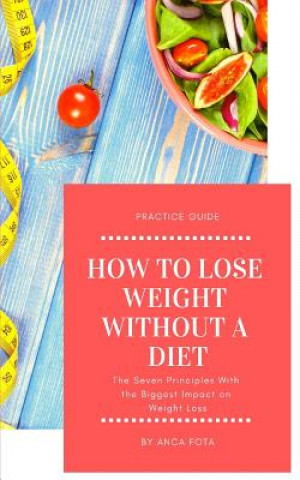 Kniha How to lose weight without a diet Anca Fota