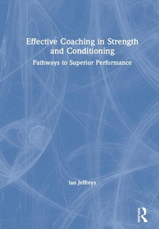 Livre Effective Coaching in Strength and Conditioning Ian Jeffreys