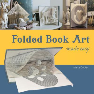 Книга Folded Book Art Made Easy Marta Decker