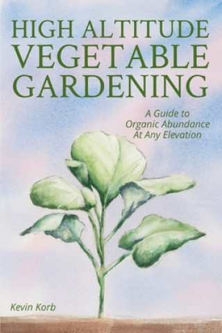 Knjiga High Altitude Vegetable Gardening Kevin Korb