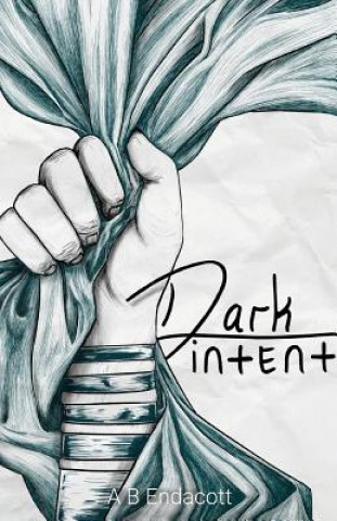 Knjiga Dark Intent A B Endacott