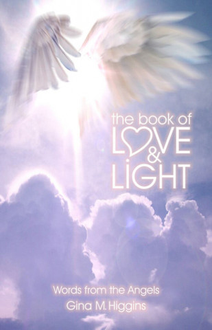 Book Book of Love and Light Gina M. (Gina M. Higgins) Higgins