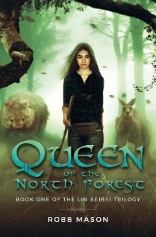 Könyv Queen of the North Forest Robb Mason