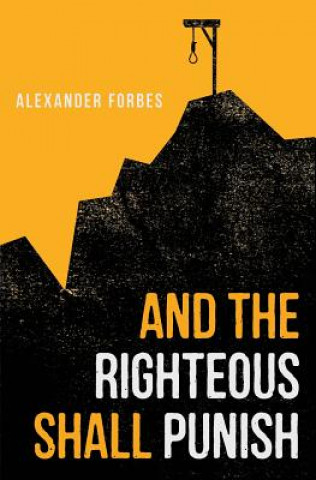 Книга And the Righteous Shall Punish Alexander Forbes