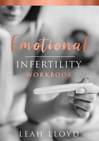 Könyv Emotional Infertility Workbook Leah Lloyd