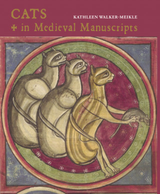 Książka Cats in Medieval Manuscripts Kathleen Walker-Meikle
