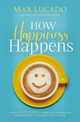 Könyv How Happiness Happens LUCADO  MAX