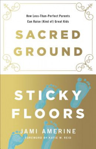 Kniha Sacred Ground, Sticky Floors JAMI AMERINE