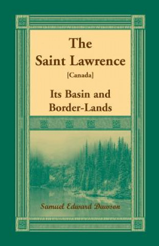 Knjiga Saint Lawrence [Canada] Samuel Edward Dawson