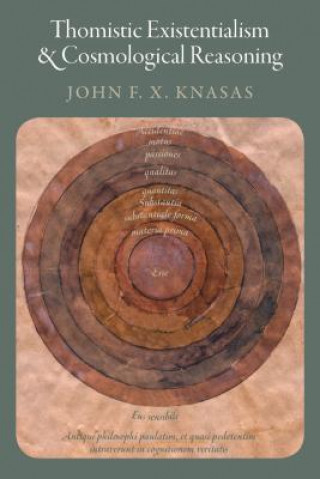 Książka Thomistic Existentialism and Cosmological Reasoning John F.X. Knasas