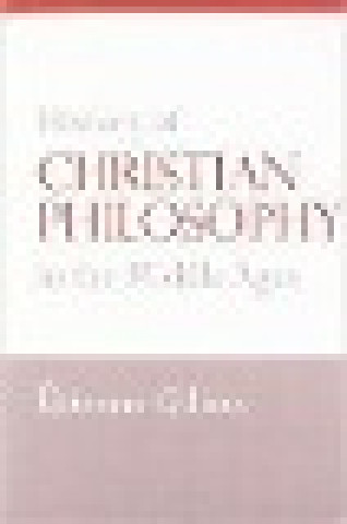 Kniha History of Christian Philosophy in the Middle Ages Etienne Gilson