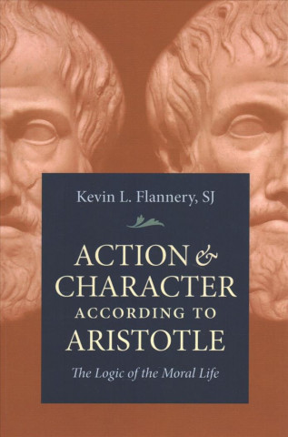 Book Action and Character According to Aristotle Kevin Flannery