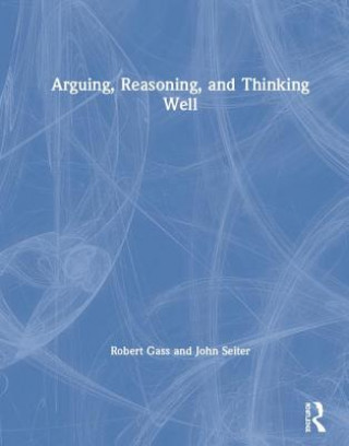 Livro Arguing, Reasoning, and Thinking Well Robert Gass