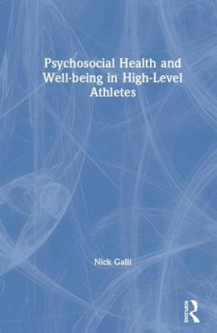 Kniha Psychosocial Health and Well-being in High-Level Athletes Galli