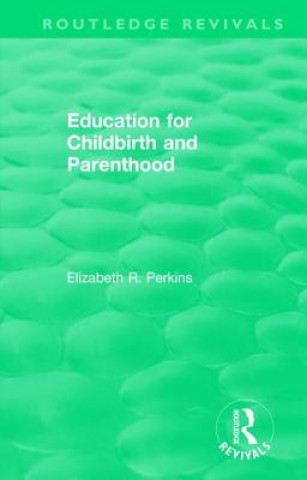 Книга Education for Childbirth and Parenthood Elizabeth R. Perkins