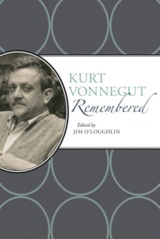 Livre Kurt Vonnegut Remembered Jim O'Loughlin