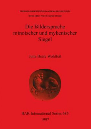 Carte Bildersprache Minoischer und Mykenischer Siegel Jutta Beate Wohlfeil